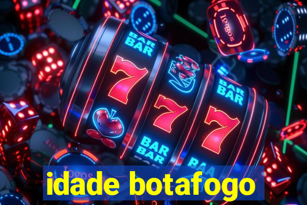 idade botafogo